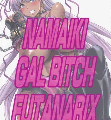 Leather NAMAIKI GAL BITCH FUTANARIX- Fate grand order hentai Stepbrother