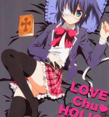 Babe LOVE Chu♥ HOLIC!- Chuunibyou demo koi ga shitai hentai Safado