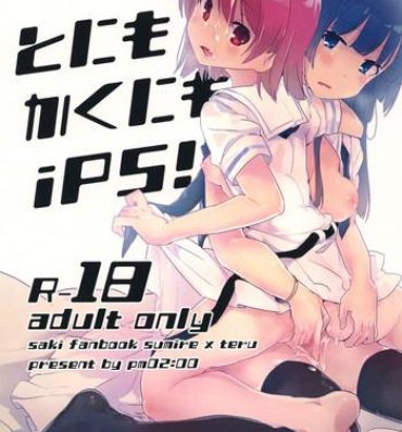 Free Amatuer Porn Tonimokakunimo iPS! | Anyway iPS!- Saki hentai Petite Teen