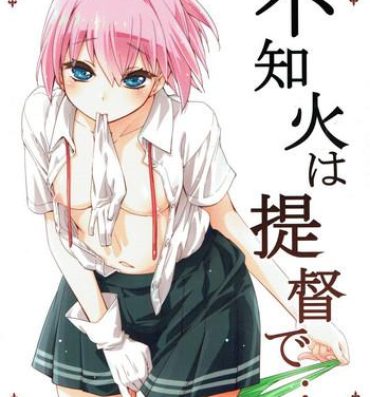 Gaybukkake Shiranui wa Teitoku de…- Kantai collection hentai Young Petite Porn