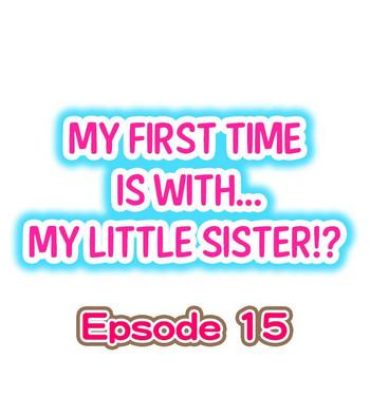 Peludo My First Time is with…. My Little Sister?! Ch.15 Softcore