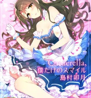 Teensnow Cinderella, Boku dake no Smile Shimamura Uzuki- The idolmaster hentai Mommy