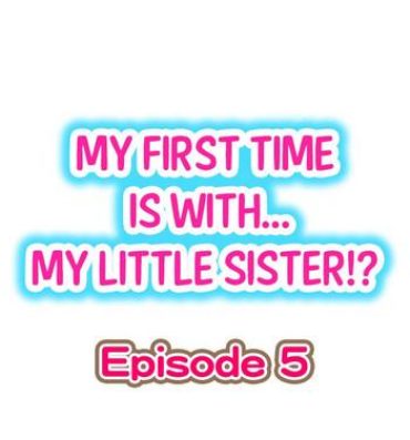 Taiwan My First Time is with…. My Little Sister?! Ch.05 Trans