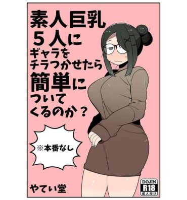 Pretty Shirouto Kyonyuu 5 Nin ni Gyara o Chiratsuka Setara Kantan ni Tsuite Kuru Noka?- Original hentai Married